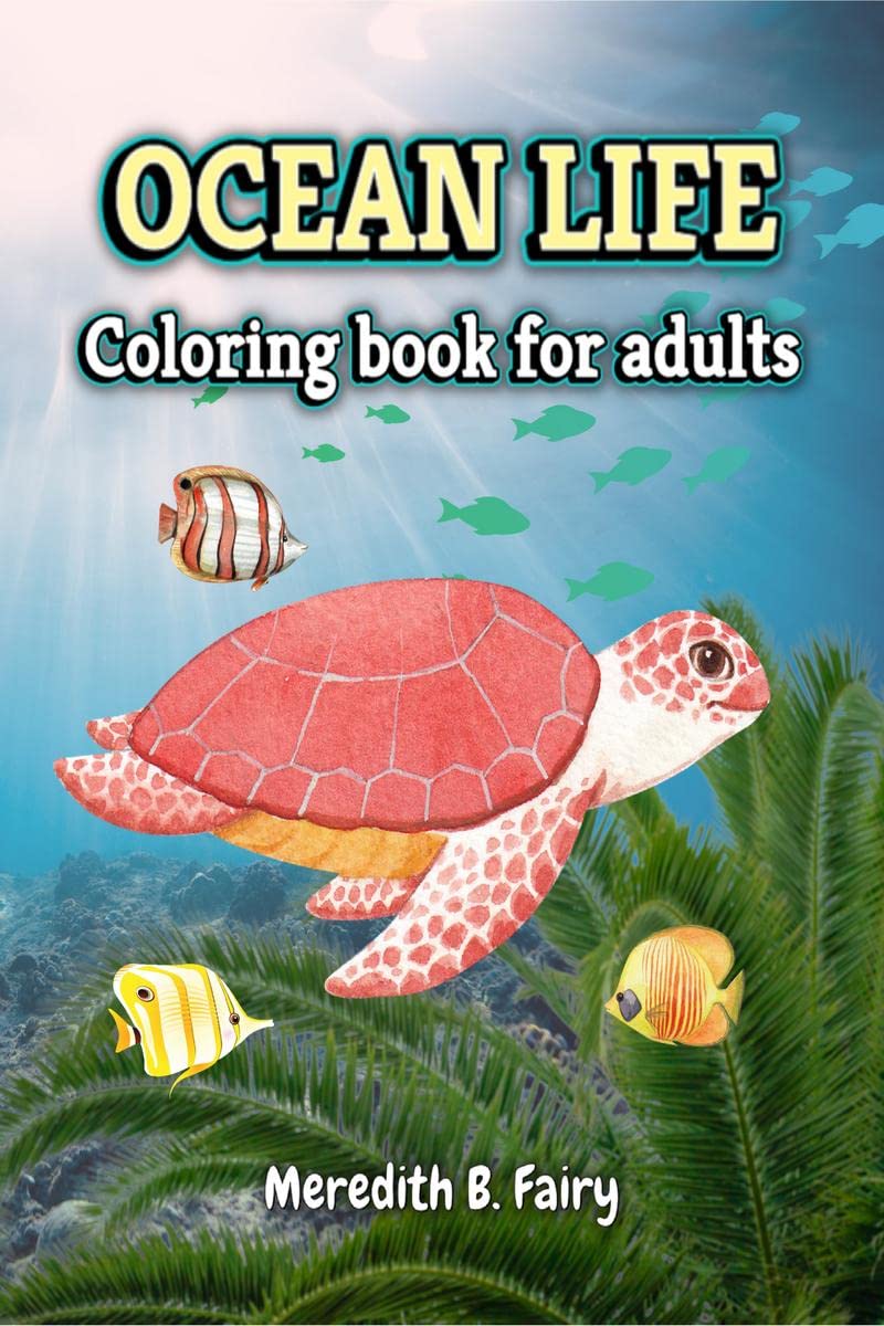 Ocean Life Coloring Book For Adults : Beautiful designs with sea animals for adult relaxation, Stress relieving coloring book fo