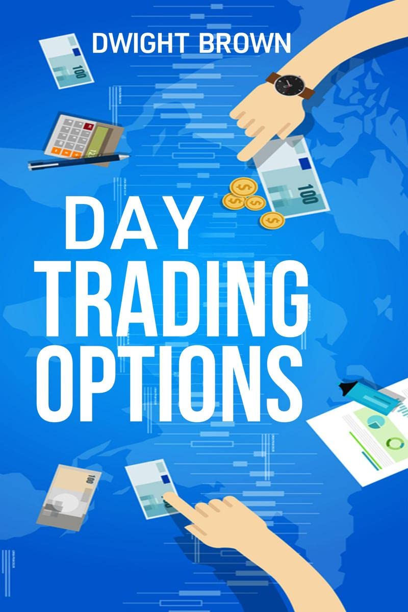 DAY TRADING OPTIONS : Beginners Guide To Increasing Profit And Passive Income. Learn The Best Risk Management Strategies, Tool