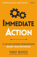 Immediate Action: A 7Day Plan to Overcome Procrastination and Regain Your Motivation