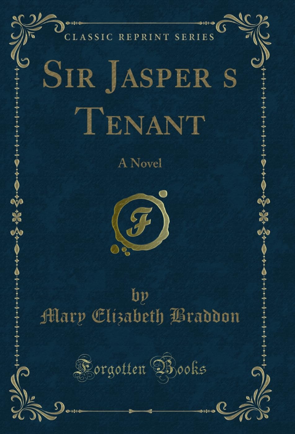 Sir Jaspers Tenant: A Novel (Classic Reprint)