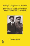 TrotskyS Collaboration With Germany And Japan (TrotskyS Conspiracies Of The 1930S)