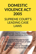 DOMESTIC VIOLENCE ACT 2005  SUPREME COURTS LEADING CASE LAWS : CASE NOTES FACTS FINDINGS OF APEX COURT JUDGES & CITATIONS