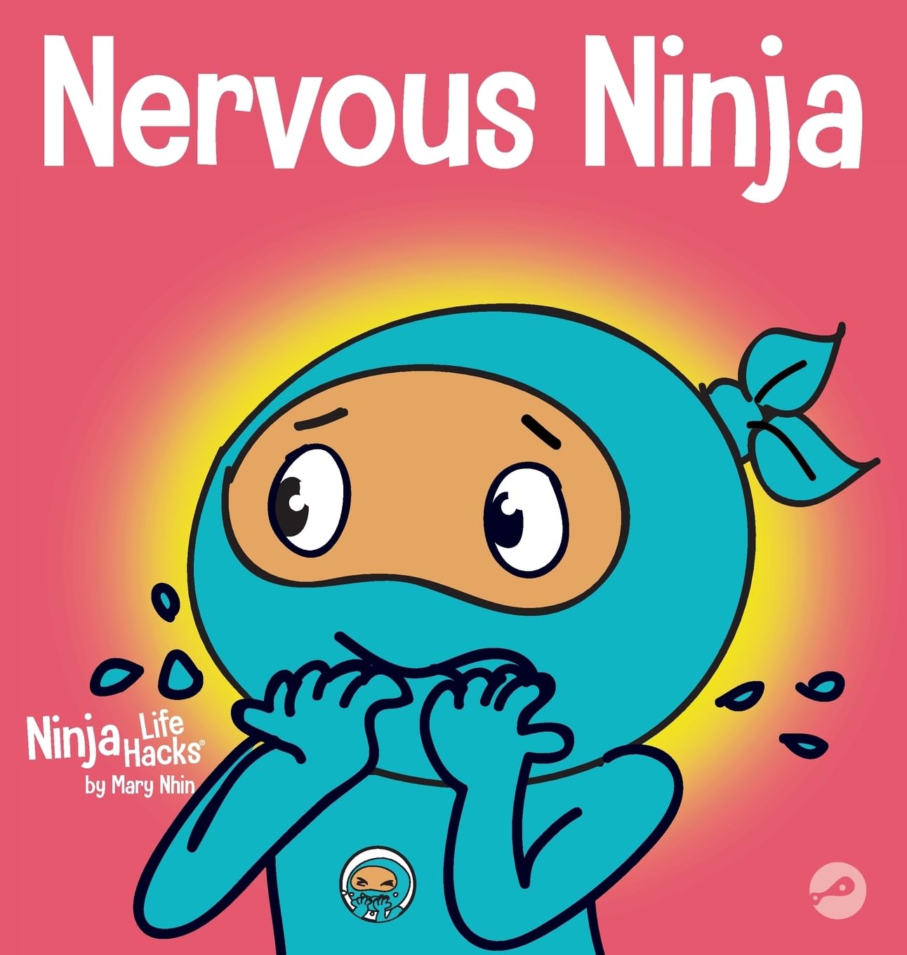 Nervous Ninja: A Social Emotional Book for Kids About Calming Worry and Anxiety (Ninja Life Hacks)