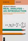 Real Analysis  An Introduction: Mathematical Arguments And Elementary Proof Techniques (De Gruyter Textbooks)