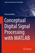 Conceptual Digital Signal Processing with MATLAB (Signals and Communication Technology, 20)