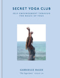 Secret Yoga Club: Selfempowerment through the Magic of Yoga
