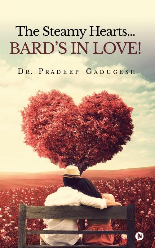 The Steamy Hearts Bards In Love! Dr. Pradeep Gadugesh