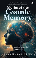 Myths of the Cosmic Memory: Journey into Myth, Science and Memory