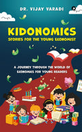 Kidonomics: Stories for the Young Economist : A Journey Through the World of Economics for Young Readers