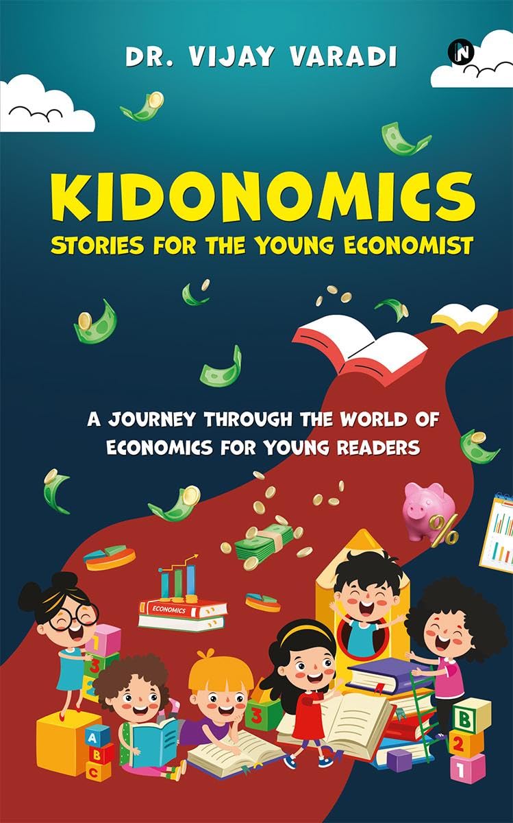 Kidonomics: Stories for the Young Economist : A Journey Through the World of Economics for Young Readers