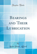 Bearings and Their Lubrication (Classic Reprint)