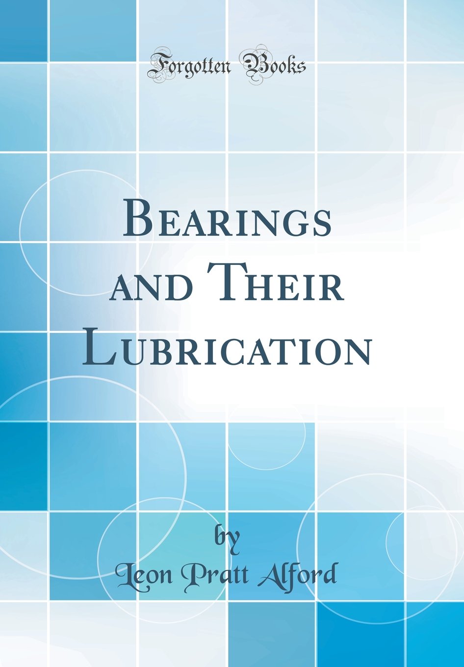 Bearings and Their Lubrication (Classic Reprint)