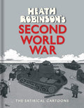 Heath Robinsons Second World War: The Satirical Cartoons