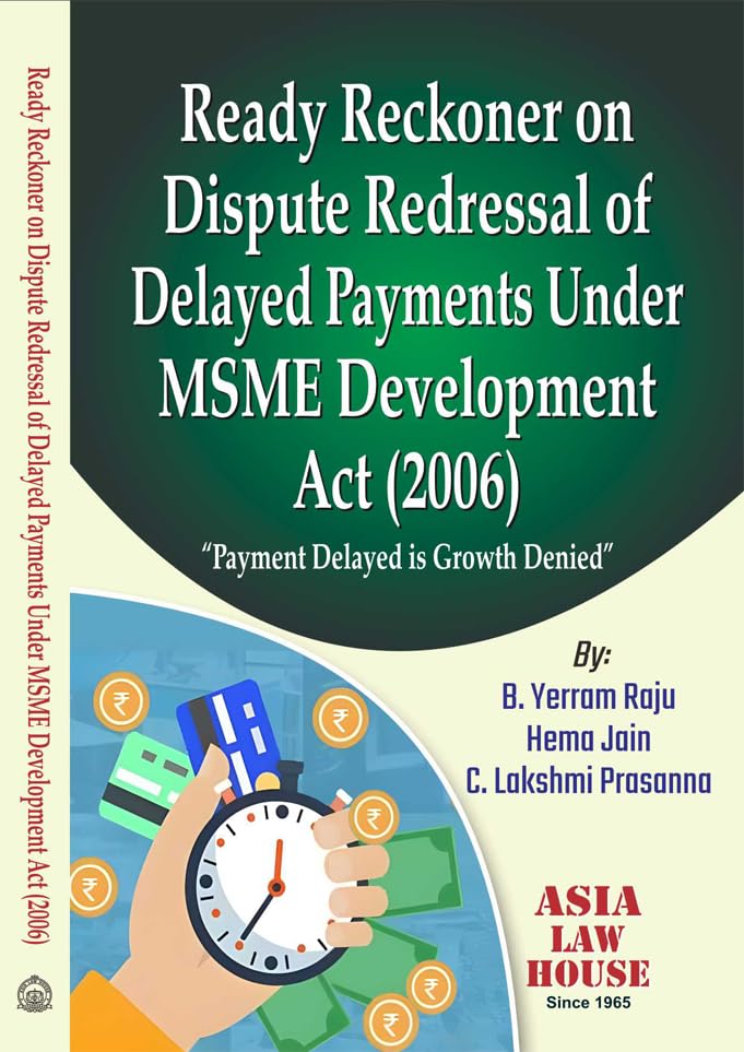 Ready Reckoner On Dispute Redressal Of Delayed Payments Under Msme Development Act (2006)