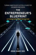 THE ENTREPRENEURS BLUEPRINT: ACTIONABLE STRATEGIES FOR SUCCESS