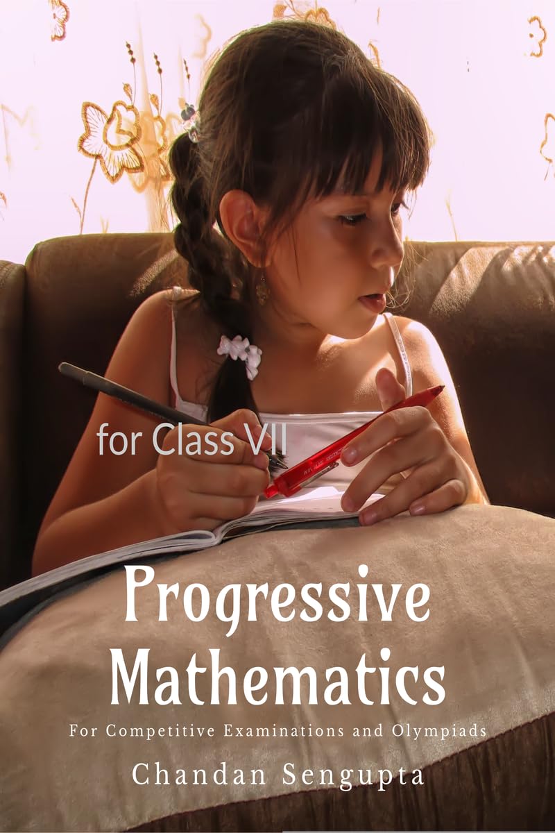 Progressive Mathematics : For Competitive Examinations and Olympiads