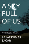 A Sky Full Of Us : Words By You, Me , Us...