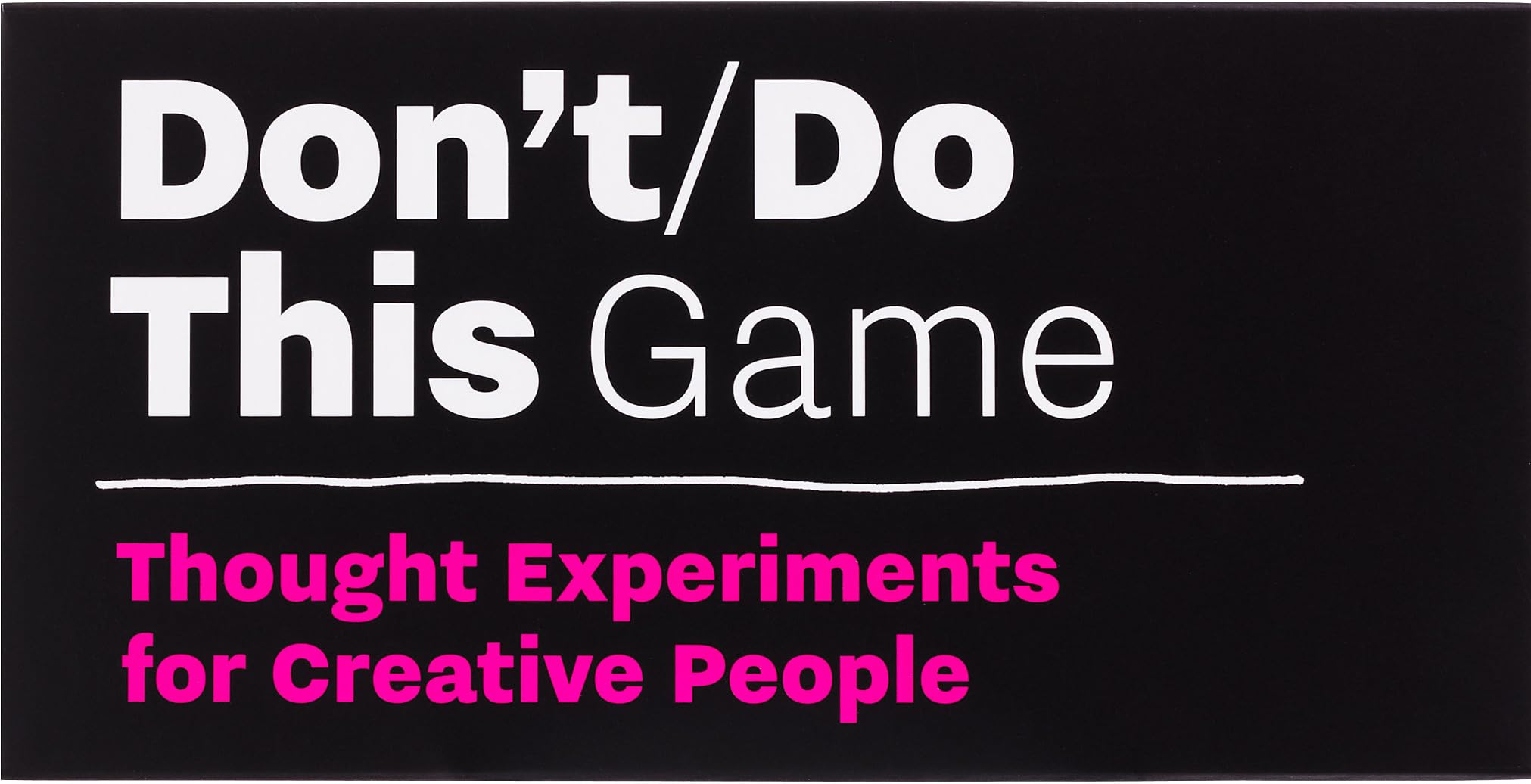 Dont/Do This  Game: Thought Experiments for Creative People (Time Management for Creative People)