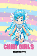 Chibi Girls Coloring Book : Cute Lovable Kawaii Characters in Fun Fantasy Anime, Manga Scene Kawaii Japanese Manga Drawings And 