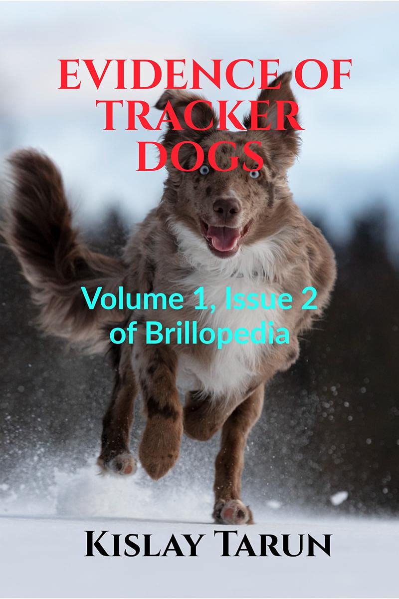 Evidence Of Tracker Dogs : Volume 1, Issue 2 Of Brillopedia