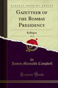 Gazetteer of the Bombay Presidency, Vol. 24: Kolhapur (Classic Reprint)