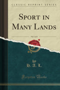 Sport In Many Lands, Vol. 1 Of 2 (Classic Reprint)