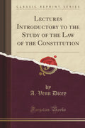 Lectures Introductory To The Study Of The Law Of The Constitution (Classic Reprint)