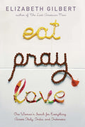 Eat Pray Love: One Womans Search for Everything Across Italy, India and Indonesia