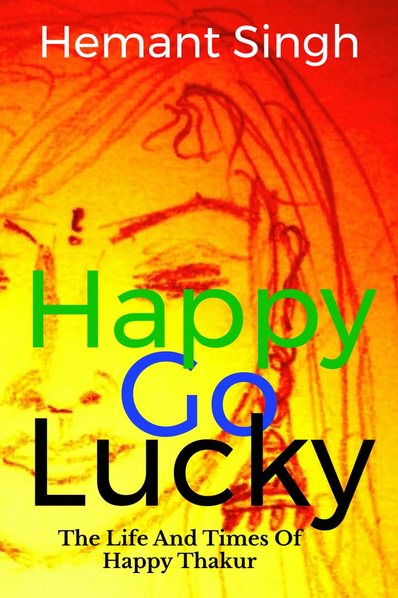 HappyGoLucky: The Life And Times Of Happy Thakur