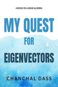My Quest for Eigenvectors : Linear algebra from a new perspective