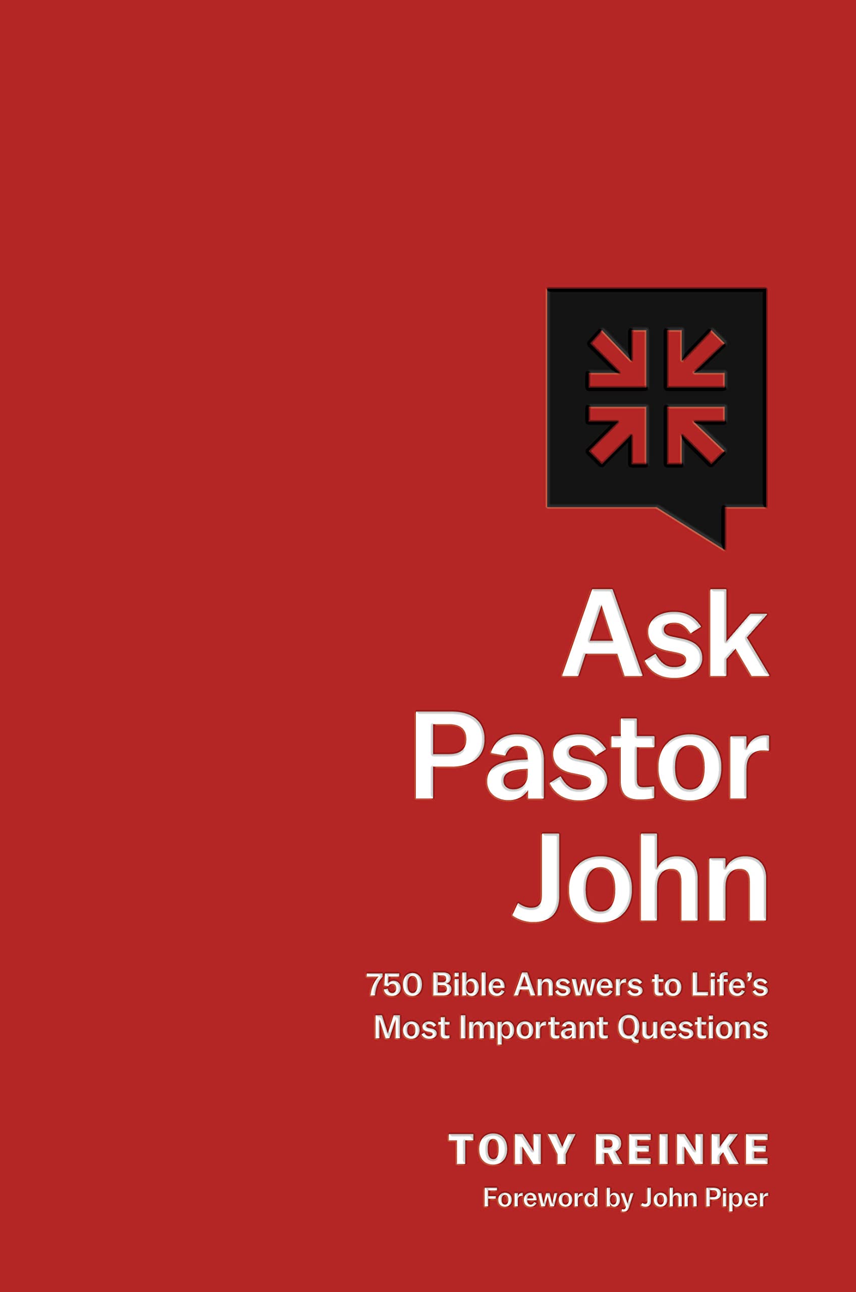 Ask Pastor John: 750 Bible Answers to Lifes Most Important Questions