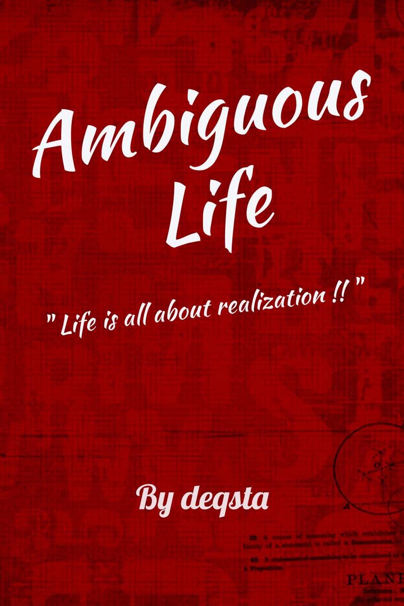 Ambiguous Life : Things we need to realize !!