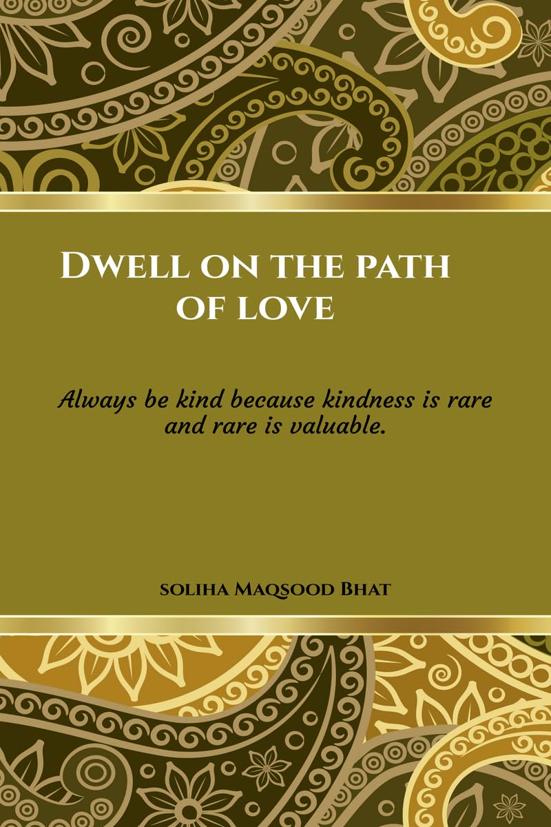 Dwell On The Path Of Love.: We Shall Leave; Leaving Behind The Sprinkles Of Kindness