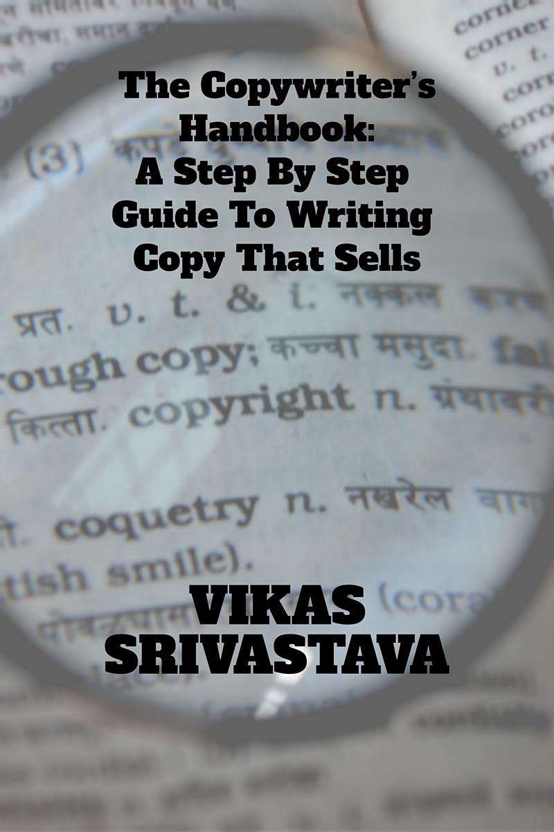 The CopywriterS Handbook: A Step By Step Guide To Writing Copy That Sells