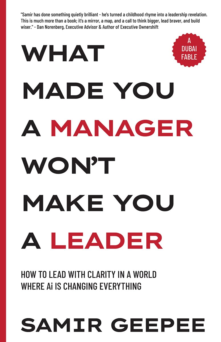 What Made You A Manager Wont Make You A Leader: How to Lead With Clarity in a World Where AI is Changing Everything