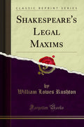 Shakespeares Legal Maxims (Classic Reprint)