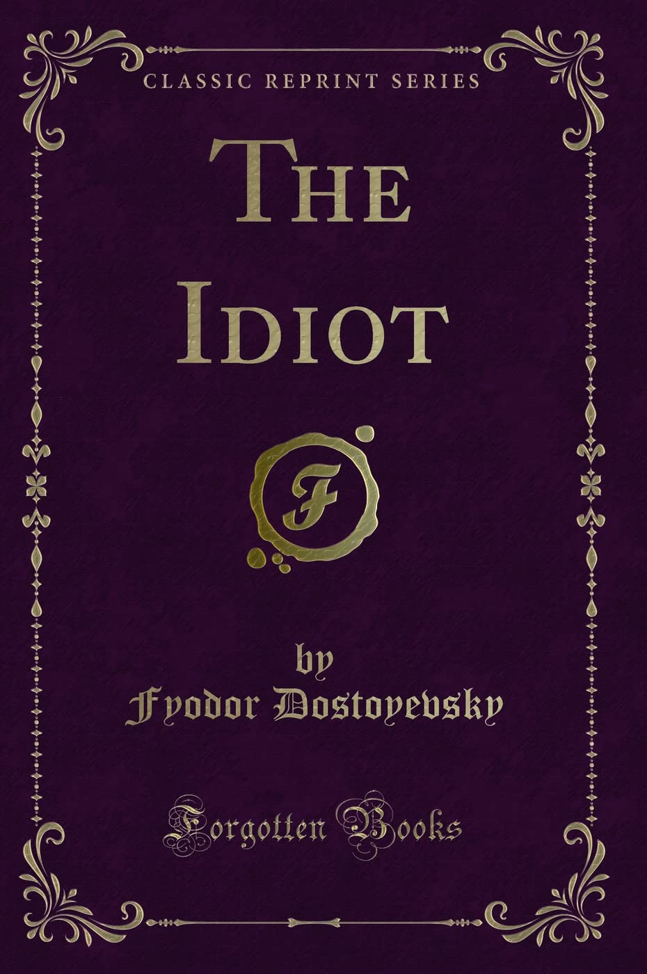 The Idiot (Classic Reprint)
