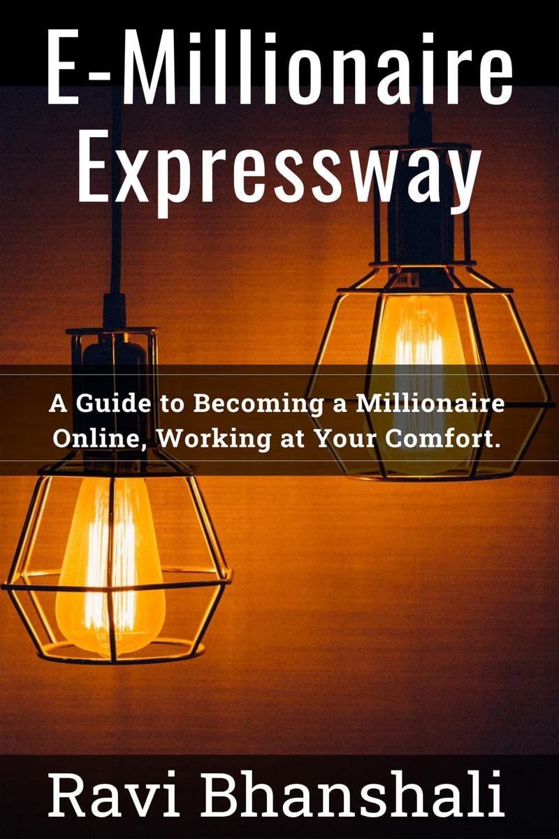 EMillionaire Expressway : A Guide to Becoming a Millionaire Online, Working at Your Comfort