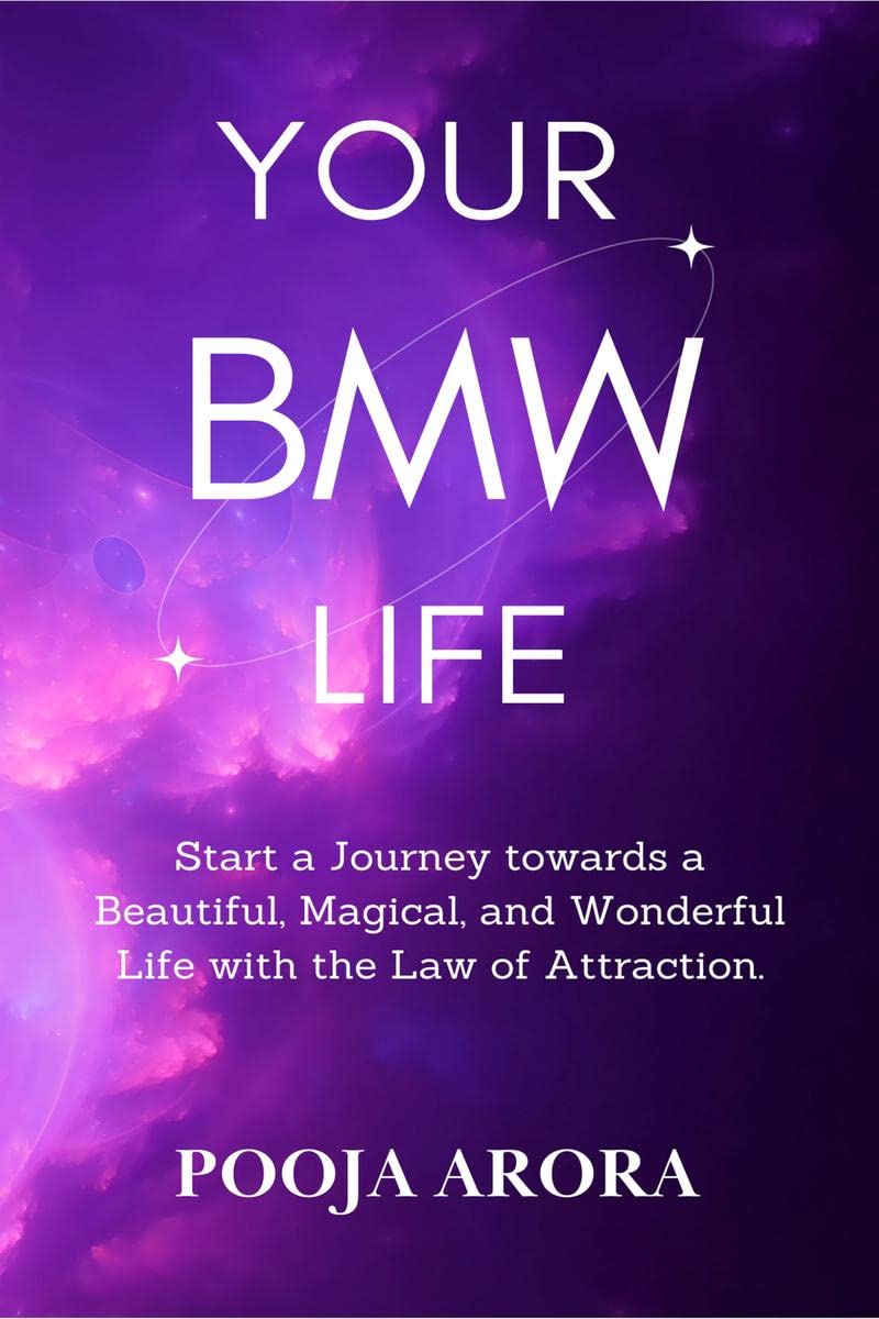 YOUR BMW LIFE : Start a Journey towards a Beautiful, Magical, and Wonderful Life with the Law of Attraction