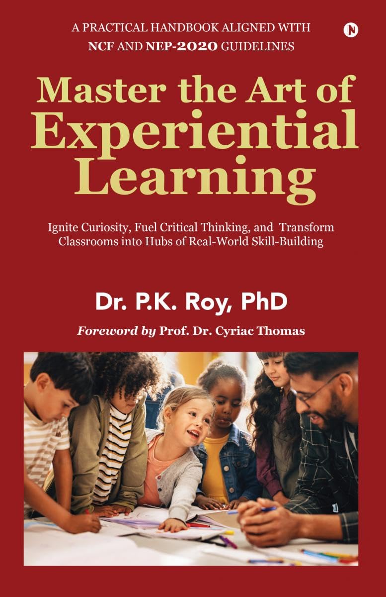 Master the Art of Experiential Learning: Ignite Curiosity, Fuel Critical Thinking, and Transform Classrooms into Hubs of RealWo