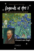 Legends of Art 1 Vincent van Gogh: Get to Know the Great Artists of the World!
