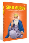 Sikh Gurus  The Life and Times of the Ten Gurus | Inspiring Lives of Guru Nanak to Guru Gobind Singh | Timeless Tales of Wisdom