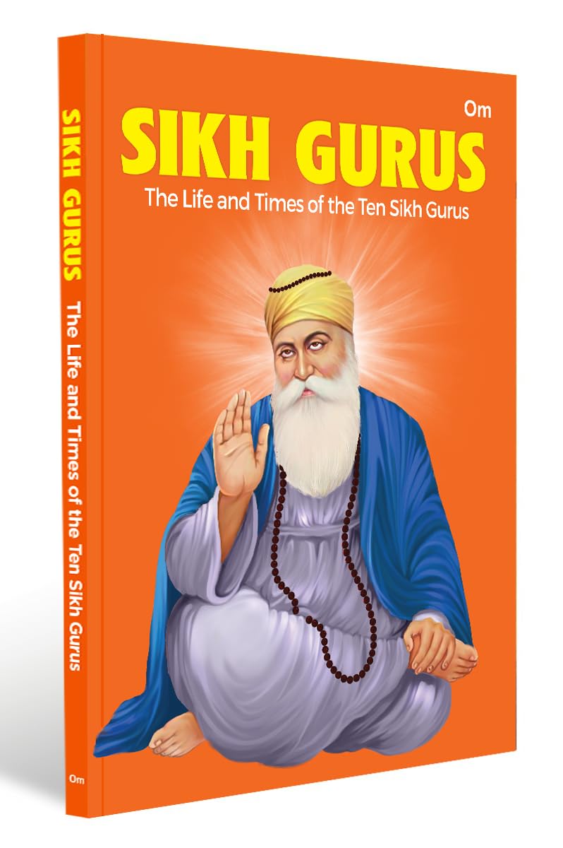 Sikh Gurus  The Life and Times of the Ten Gurus | Inspiring Lives of Guru Nanak to Guru Gobind Singh | Timeless Tales of Wisdom