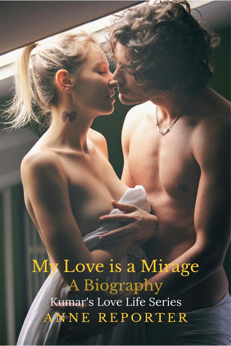 My Love is a Mirage : A Biography  Kumars Love Life Series