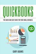QuickBooks: The Quick and Easy QuickBooks Guide for Your Small Business  Accounting and Bookkeeping
