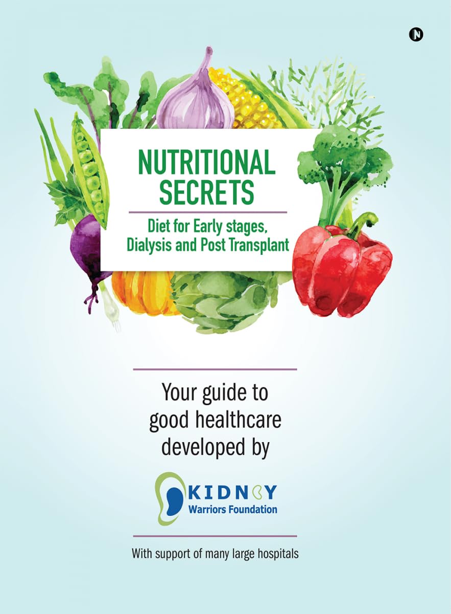 Nutritional Secrets : Diet For Early Stages, Dialysis And Post Transplant