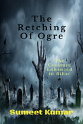 The Retching Of Ogre: The Creature Enhanced in Bihar