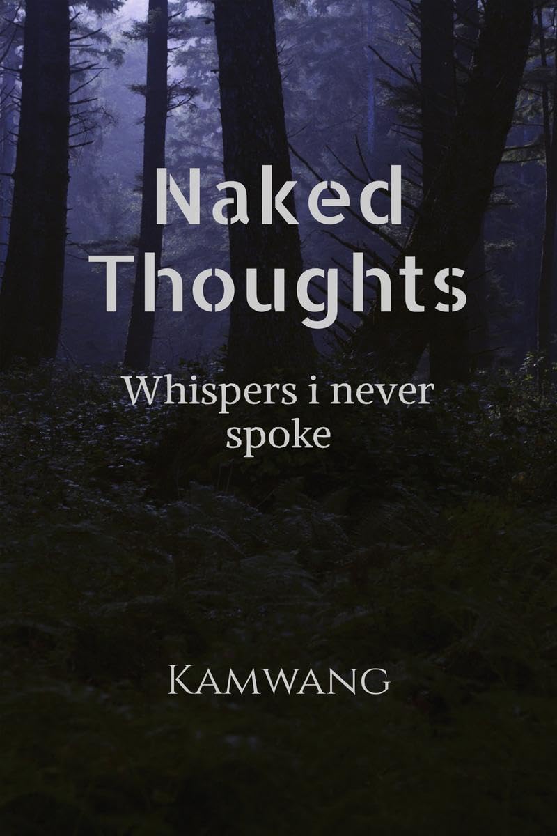 Naked Thoughts: Everything I never said out loud