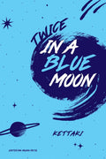 TWICE in a Blue Moon: True love is rare; but what is true love? Is it the happilyeverafter or is it Einsteins theory of relati