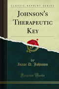 Johnsons Therapeutic Key (Classic Reprint)